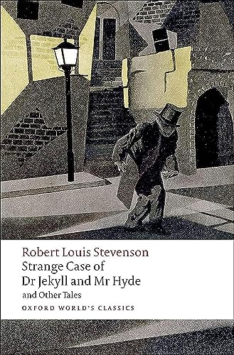 The Strange Case of Dr Jekyll and Mr Hyde, and Other Tales (Oxford World’s Classics)